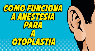 Veja como funciona a anestesia para a otoplastia anestesia-otoplastia